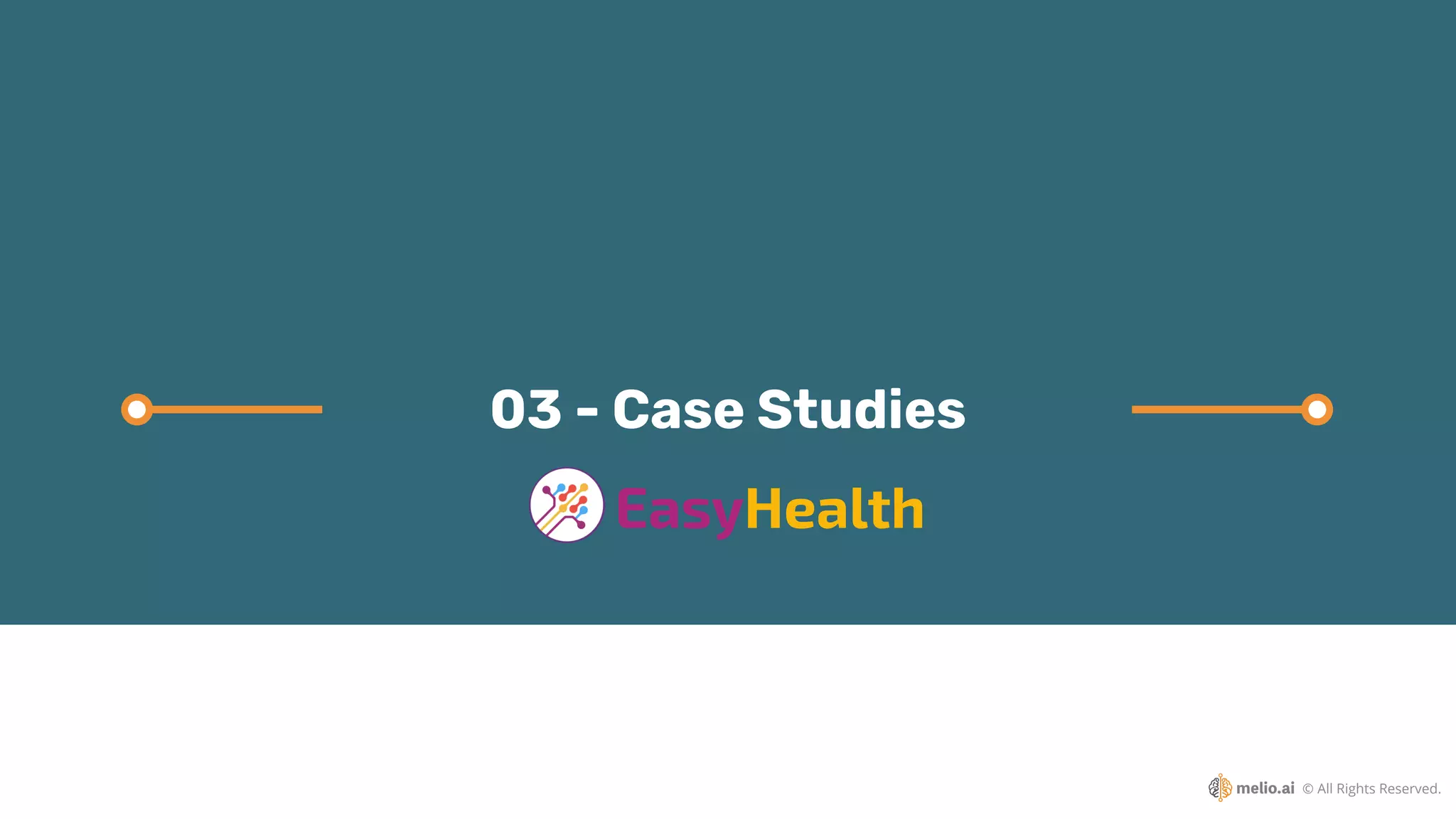 © All Rights Reserved.
03 - Case Studies
EasyHealth
 
