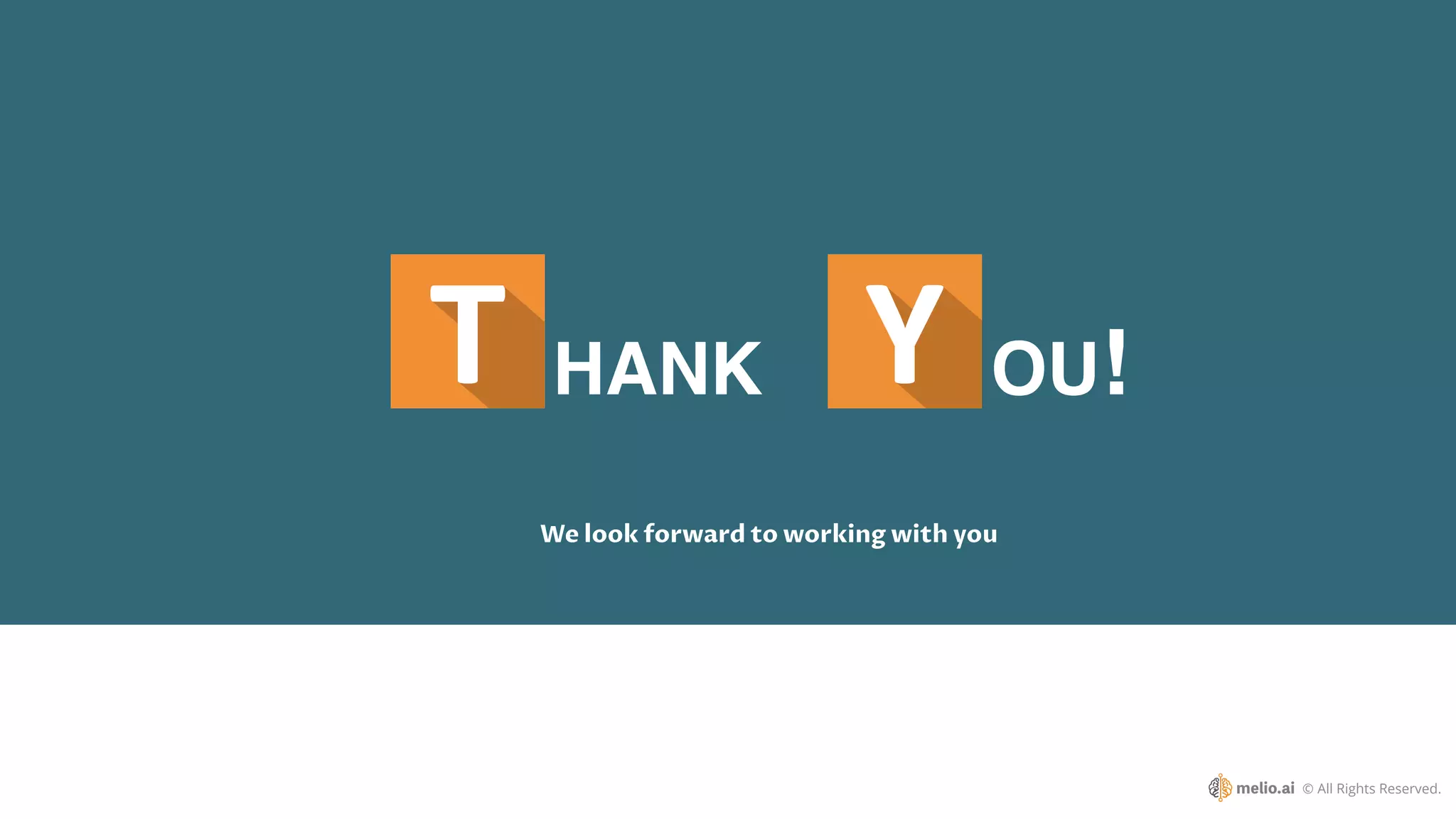 We look forward to working with you
T HANK OU!
© All Rights Reserved.
 