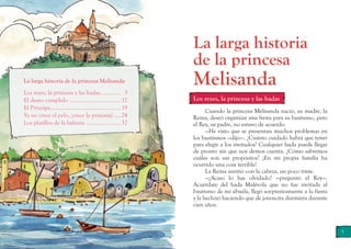 3
Cuando la princesa Melisanda nació, su madre, la
Reina, deseó organizar una fiesta para su bautismo, pero
el Rey, su pad...
