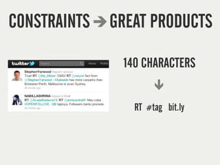 CONSTRAINTS   GREAT PRODUCTS

               140 CHARACTERS


                 RT #tag bit.ly
 