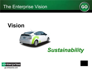 go.enterprise.com
The Enterprise Vision
Vision
Sustainability
 