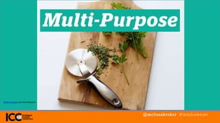 @melissabreker #intelcontent
Multi-Purpose by Food Network
 