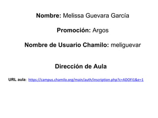 Nombre: Melissa Guevara García
Promoción: Argos
Nombre de Usuario Chamilo: meliguevar
Dirección de Aula
URL aula: https://campus.chamilo.org/main/auth/inscription.php?c=ADOFI1&e=1
 