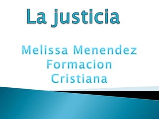 La justicia Melissa Menendez  Formacion Cristiana 