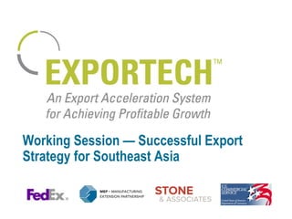 Working Session — Successful Export Strategy for Southeast Asia  