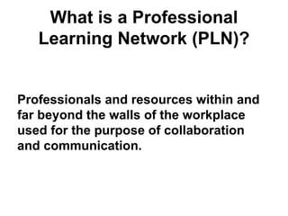 What is a Professional Learning Network (PLN)? ,[object Object]