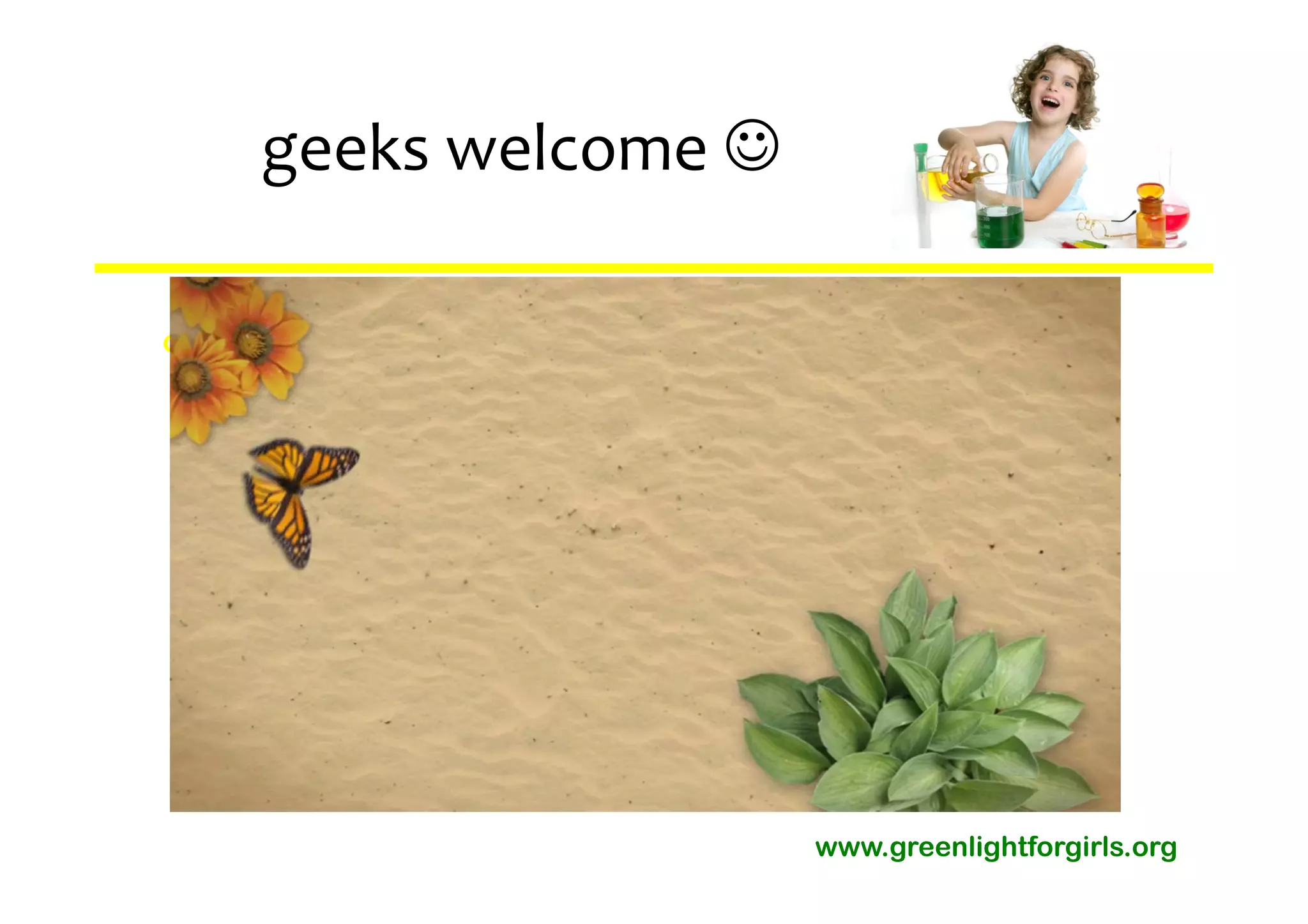 geeks welcome 

∞Abcd
 abcd




                     www.greenlightforgirls.org
 