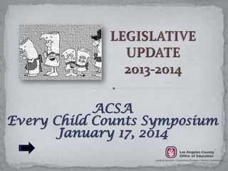 ACSA
Every Child Counts Symposium
January 17, 2014

 