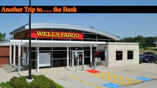 Another Trip to….. the Bank
 