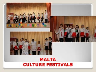 MALTA
CULTURE FESTIVALS
 