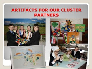 ARTIFACTS FOR OUR CLUSTER
        PARTNERS
 
