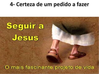 4- Certeza de um pedido a fazer
 