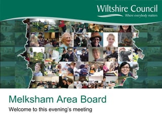 Welcome to this evening’s meeting Melksham Area Board 
