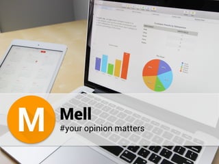  	
  	
  Mell
#your opinion matters
 