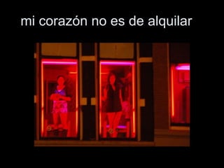 mi corazón no es de alquilar    