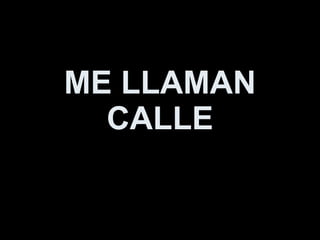 ME LLAMAN CALLE 