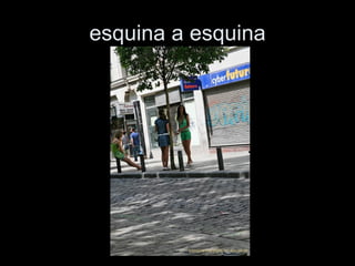 esquina a esquina 