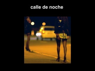    calle de noche       