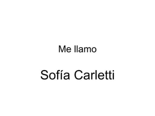 Me llamo

Sofía Carletti
 