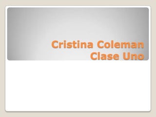 Cristina ColemanClaseUno 
