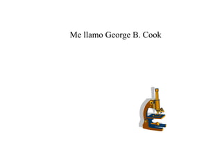 Me llamo George B. Cook

 