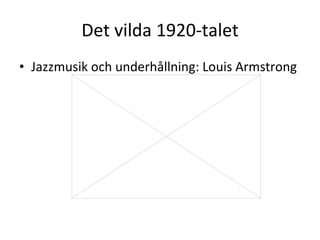 Det vilda 1920-talet Jazzmusik och underhållning: Louis Armstrong 
