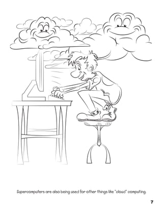 Supercomputers are also being used for other things like “cloud” computing.
7

 