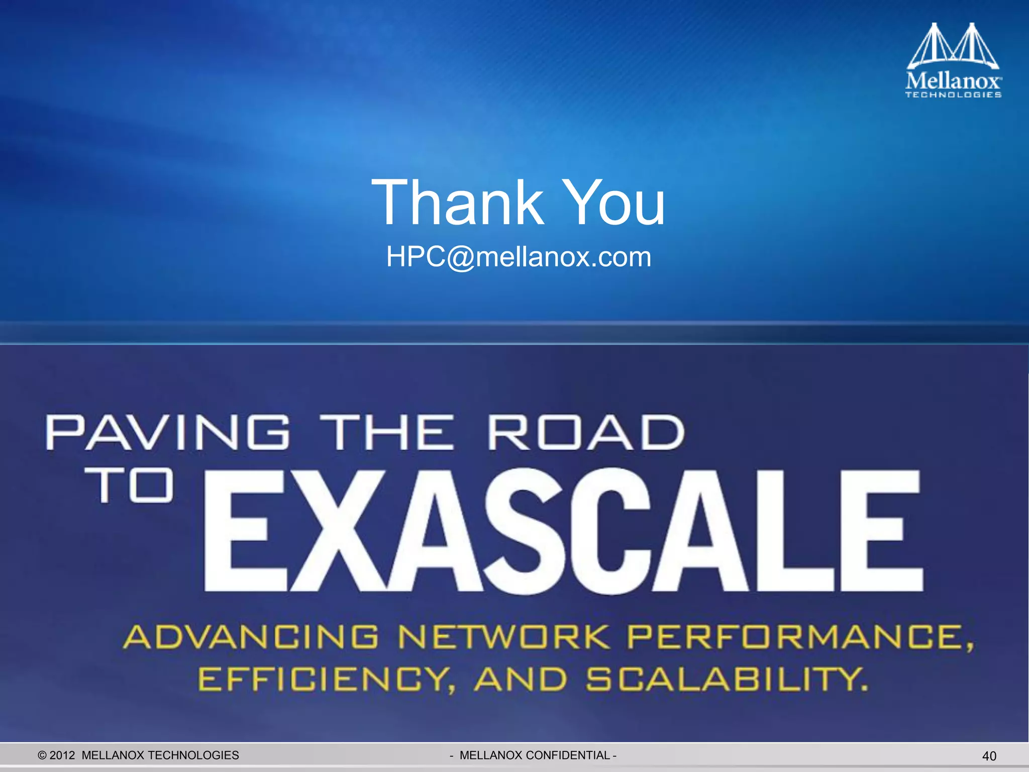 Thank You
                               HPC@mellanox.com




© 2012 MELLANOX TECHNOLOGIES      - MELLANOX CONFIDENTIAL -   40
 