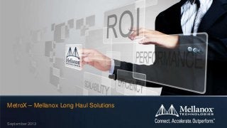 September 2013
MetroX – Mellanox Long Haul Solutions
 