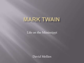 Mark twain Life on the Mississippi David Mellies 