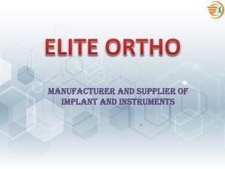 Manufacturer And Supplier of
Implant and Instruments
 