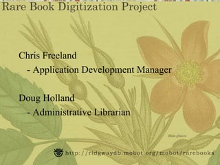 Chris Freeland
 - Application Development Manager

Doug Holland
 - Administrative Librarian
 