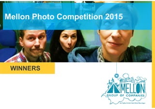 Mellon Photo Competition 2015
WINNERS
 