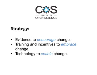 Strategy:	
	
•  Evidence to encourage change.
•  Training and incentives to embrace
change.
•  Technology to enable change.
 