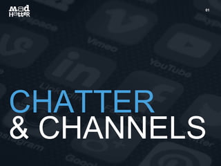 01 
CHATTER 
& CHANNELS 
 