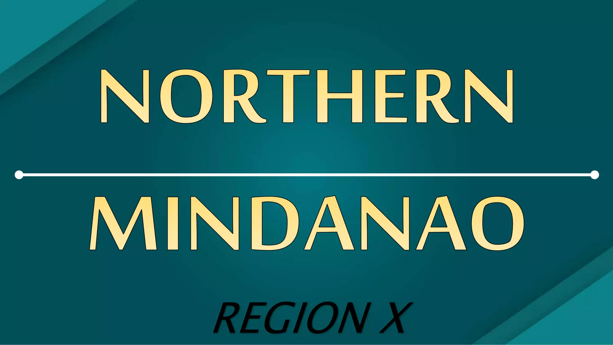 REGION 10: NORTHERN MINDANAO | PPT 