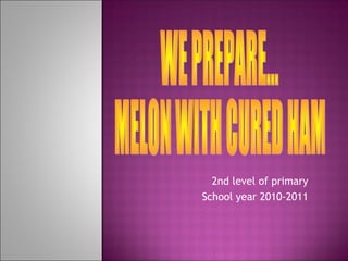 2nd level of primary
School year 2010-2011
 