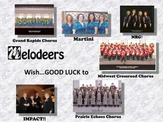 NRG! Martini Grand Rapids Chorus Wish…GOOD LUCK to  Midwest Crossroad Chorus IMPACT!! Prairie Echoes Chorus 