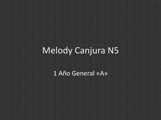 Melody Canjura N5 1 Año General «A» 