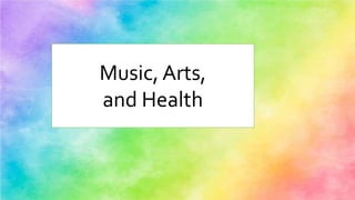 Music, Arts,
and Health
 