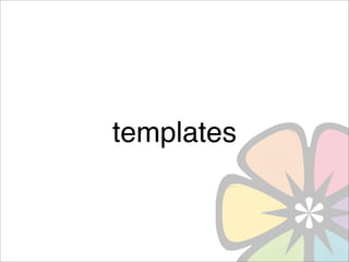 templates
 