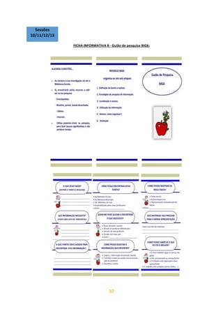 37
FICHA INFORMATIVA 8 - Guião de pesquisa BIG6:
Sessões
10/11/12/13
 