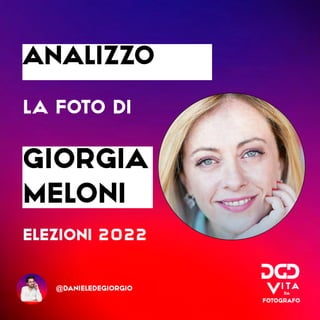 analizzo
la foto di
Giorgia
Meloni
elezioni 2022
@danieledegiorgio
 