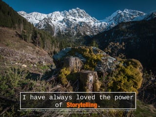 I have always loved the power
of Storytelling.
I have always loved the power
of Storytelling.
Photo Credit: <a href="https://www.flickr.com/photos/126002686@N03/26146420814/">Pierrotg2g</a> via <a href="http://compfight.com">Compfight</a> <a
href="https://www.flickr.com/help/general/#147">cc</a>
 
