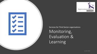 Monitoring,
Evaluation &
Learning
Services for Third Sector organisations
(c) ISC 2019
 
