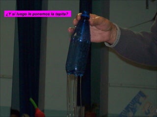 ¿Y si luego le ponemos la tapita? 