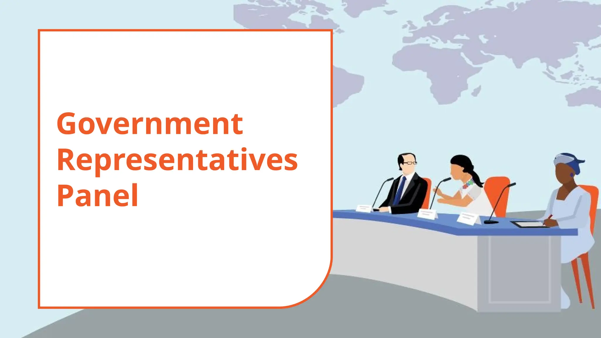 Government
Representatives
Panel
 