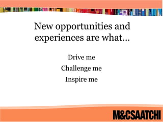 Next StepsNew opportunities and experiences are what…Drive meChallenge meInspire me