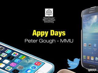 Appy Days
Peter Gough - MMU
#melsig
 