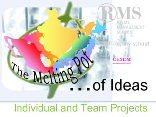 Individual and Team Projects … of Ideas 
